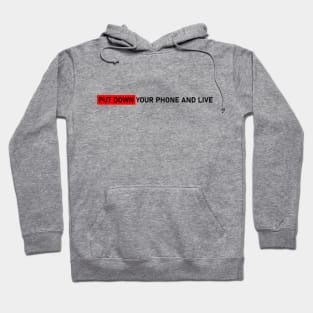 PUT DOWN YOUR PHONE AND LIVE #1 Hoodie